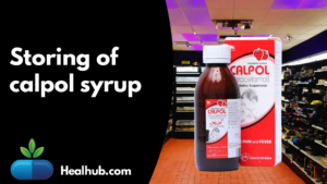 Storing of calpol syrup 